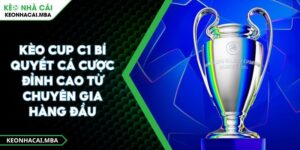 Kèo Cup C1 Bí Quyết Cá Cược Đỉnh Cao Từ Chuyên Gia Hàng Đầu
