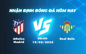 atletico madrid real betis 19 05 la liga