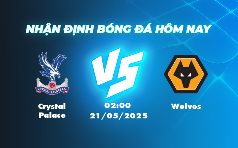 crystal palace wolves 21 05 ngoai hang anh