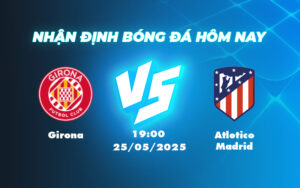 girona atletico madrid 25 05 la liga