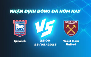 ipswich west ham united 25 05 ngoai hang anh