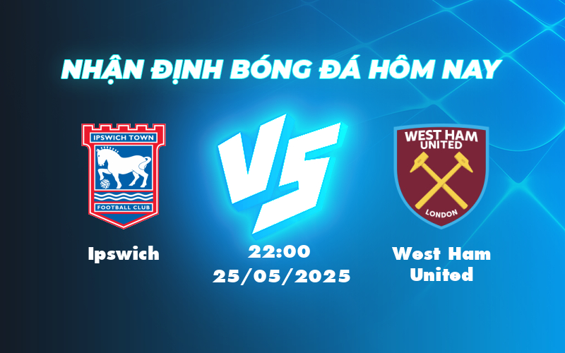 ipswich west ham united 25 05 ngoai hang anh