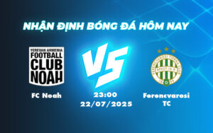 fc noah ferencvarosi tc 22 07 c1