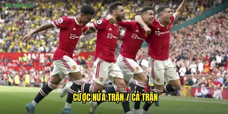 cược nửa trận / cả trận