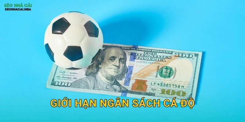 Giới Hạn Ngân Sách Cá Độ – Phòng Tuyến Đầu Tiên Của Cược Thủ Tại Keonhacai