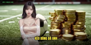 kèo bóng đá Anh
