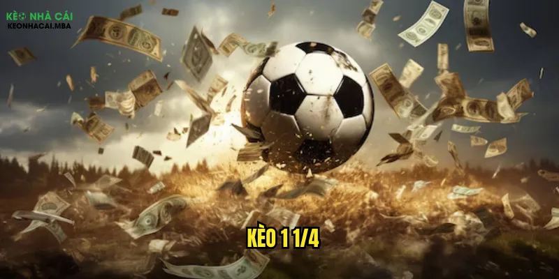 kèo 1 1/4