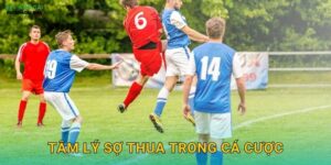 Tâm Lý Sợ Thua Trong Cá Cược – Vượt Qua Rào Cản Tinh Thần Cùng Keonhacai MBA