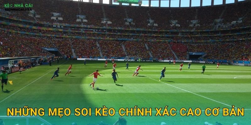 Những mẹo soi kèo chính xác cao cơ bản