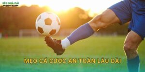 Mẹo Cá Cược An Toàn Lâu Dài – Xây Dựng Sự Nghiệp Bền Vững Tại Kèo Nhà Cái MBA