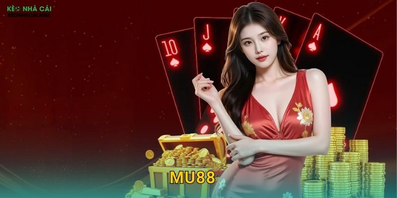 MU88 – Nhà Cái Tin Cậy Được Kèo Nhà Cái Bình Chọn