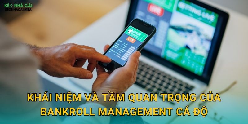 Khái niệm và tầm quan trọng của bankroll management cá độ