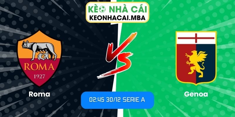 Soi kèo Roma vs Genoa
