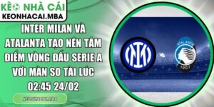 Inter Milan và Atalanta