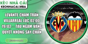 Levante chạm trán Villarreal