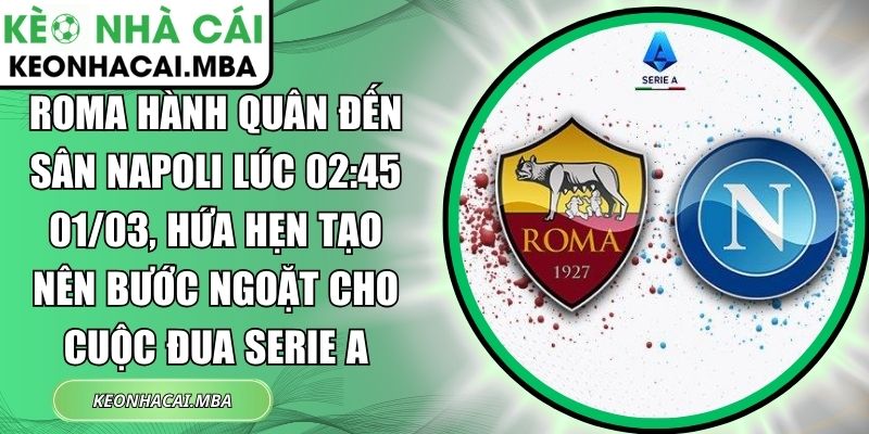 Roma hành quân đến sân Napoli