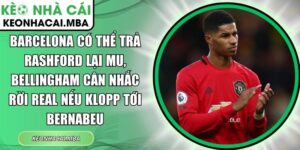 Barcelona có thể trả Rashford lại MU