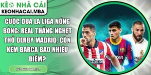 Cuộc đua La Liga nóng bỏng