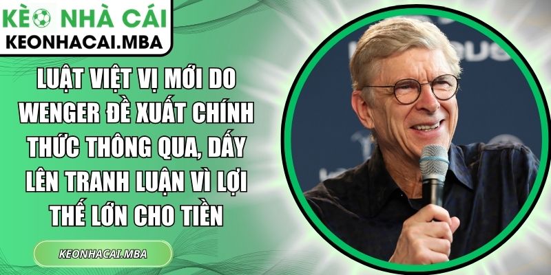 Luật việt vị mới do Wenger đề xuất