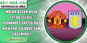 MU hạ Aston Villa
