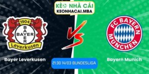 Soi kèo Bayer Leverkusen vs Bayern Munich (21:30 14/03, Bundesliga)