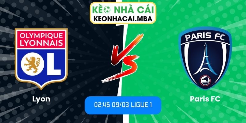 Soi kèo Lyon vs Paris FC (02:45 09/03, Ligue 1): Chủ nhà sáng cửa thắng 1 Soi kèo Lyon vs Paris FC (02:45 09/03, Ligue 1)