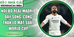 Nội bộ Real Madrid dậy sóng